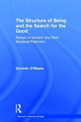 The Structure of Being and the Search for the Good - Dominic O'Meara