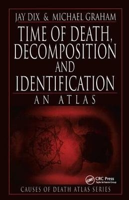 Time of Death, Decomposition and Identification - Jay Dix, Michael Graham