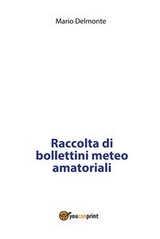 Raccolta di bollettini meteo amatoriali - Mario Delmonte