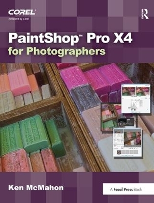 PaintShop Pro X4 for Photographers - Ken McMahon