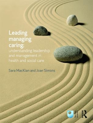 Leading, Managing, Caring: Understanding Leadership and Management in Health and Social Care - 