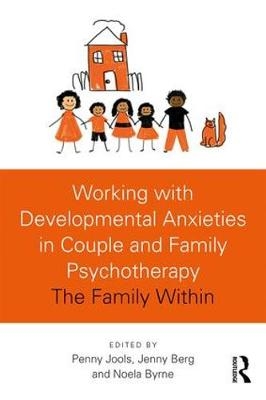 Working with Developmental Anxieties in Couple and Family Psychotherapy - 