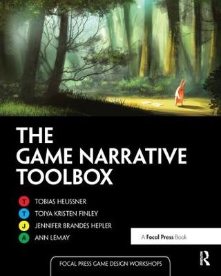 The Game Narrative Toolbox - Tobias Heussner, Toiya Kristen Finley, Jennifer Brandes Hepler, Ann Lemay