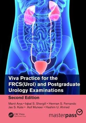 Viva Practice for the FRCS(Urol) and Postgraduate Urology Examinations, Second Edition - Manit Arya