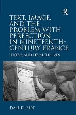 Text, Image, and the Problem with Perfection in Nineteenth-Century France - Daniel Sipe