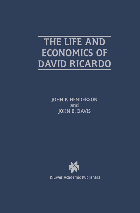 The Life and Economics of David Ricardo - John P. Henderson, John B. Davis