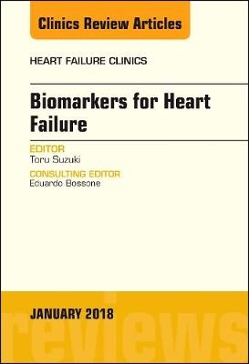 Biomarkers for Heart Failure, An Issue of Heart Failure Clinics - Toru Suzuki