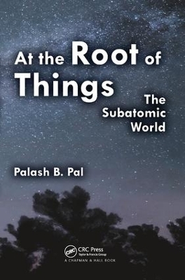 At the Root of Things - Palash Baran Pal