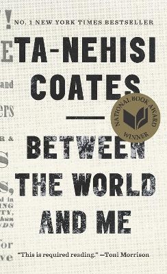 Between the World and Me - Ta-Nehisi Coates