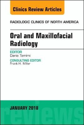 Oral and Maxillofacial Radiology, An Issue of Radiologic Clinics of North America - Dania Tamimi