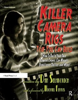 Killer Camera Rigs That You Can Build - Dan Selakovich