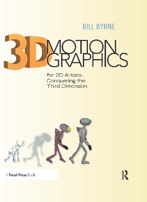 3D Motion Graphics for 2D Artists - Bill Byrne