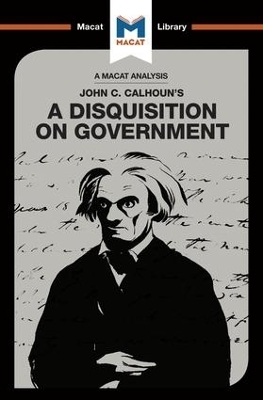 An Analysis of John C. Calhoun's A Disquisition on Government - Etienne Stockland, Jason Xidias