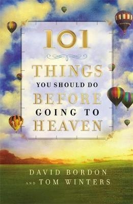 101 Things You Should Do Before Going to Heaven - David Bordon, Tom Winters