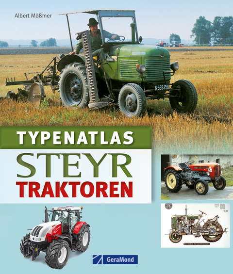 Typenatlas Steyr-Traktoren - Albert Mößmer