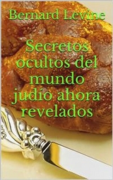 Secretos ocultos del mundo judío ahora revelados -  Bernard Levine