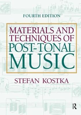 Materials and Techniques of Post Tonal Music - Stefan Kostka