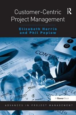 Customer-Centric Project Management - Elizabeth Harrin, Phil Peplow