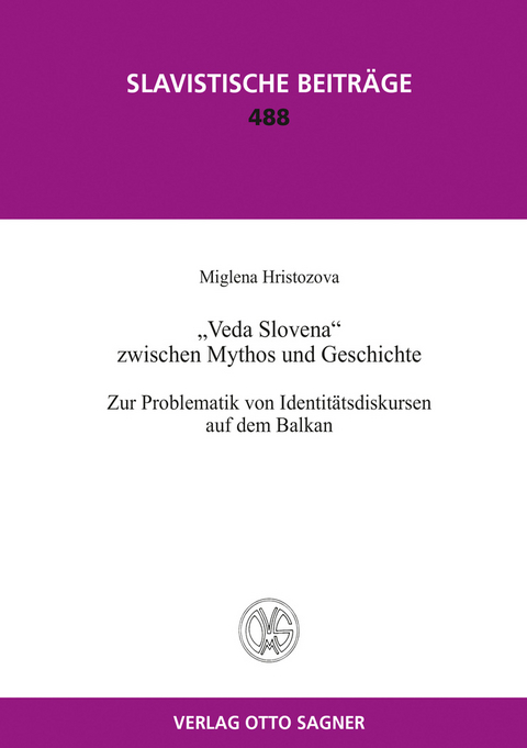 Veda Slovena zwischen Mythos und Geschichte. Zur Problematik von Identitätsdiskursen auf dem Balkan - Miglena Hristozova