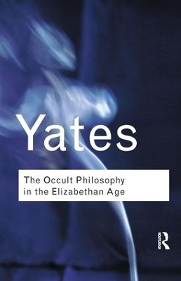 The Occult Philosophy in the Elizabethan Age - Frances Yates