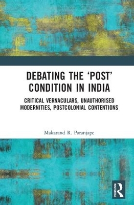 Debating the 'Post' Condition in India - Makarand R. Paranjape