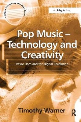 Pop Music - Technology and Creativity - Timothy Warner