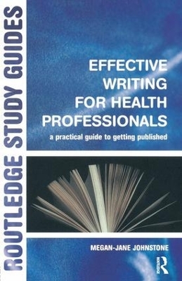 Effective Writing for Health Professionals - Megan-Jane Johnstone