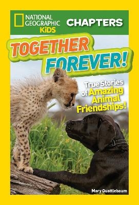 National Geographic Kids Chapters: Together Forever - Mary Quattlebaum,  National Geographic Kids