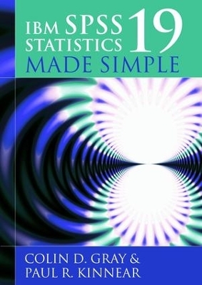 IBM SPSS Statistics 19 Made Simple - Colin D. Gray, Paul R. Kinnear