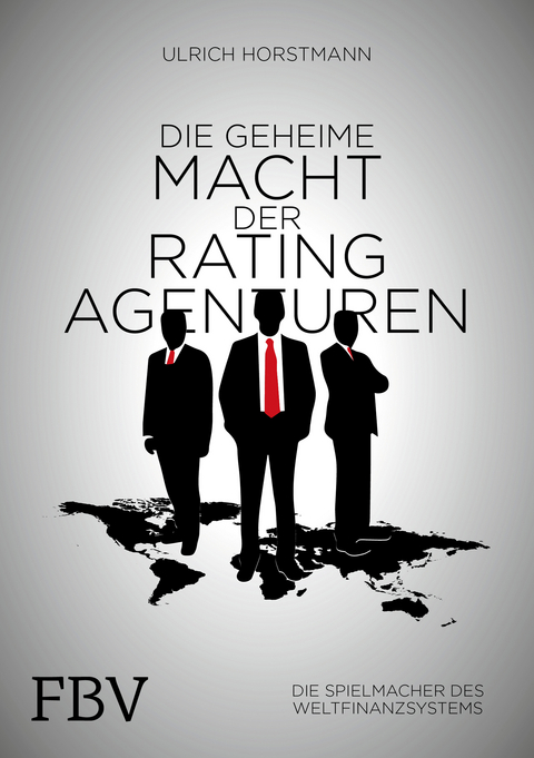 Die geheime Macht der Ratingagenturen - Ulrich Horstmann