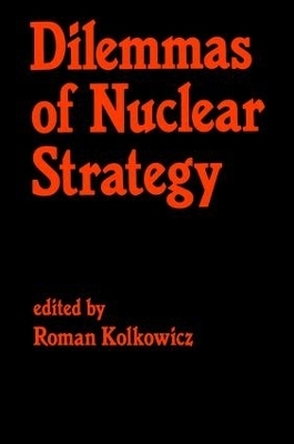 Dilemmas of Nuclear Strategy - Roman Kolkowicz