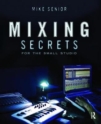 Mixing Secrets forthe Small Studio - Mike Senior