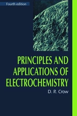 Principles and Applications of Electrochemistry - D.R. Crow