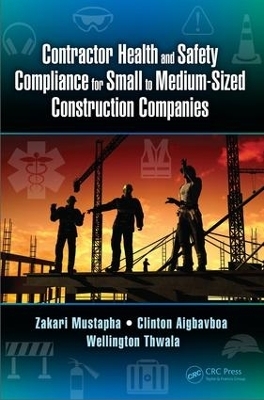 Contractor Health and Safety Compliance for Small to Medium-Sized Construction Companies - Zakari Mustapha, Clinton Aigbavboa, Wellington Thwala