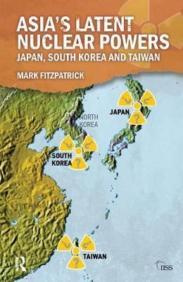 Asia's Latent Nuclear Powers - Mark Fitzpatrick