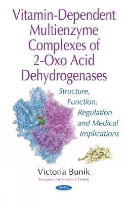 Vitamin-Dependent Multienzyme Complexes of 2-Oxo Acid Dehydrogenases - Victoria Bunik