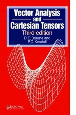 Vector Analysis and Cartesian Tensors, Third edition - P C Kendall, D.E. Bourne