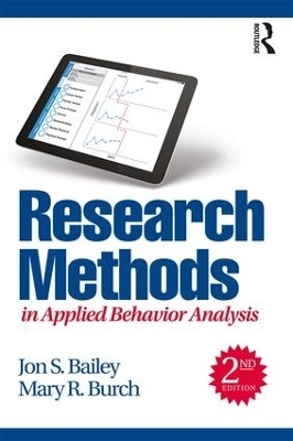 Research Methods in Applied Behavior Analysis - Jon S. Bailey, Mary R. Burch