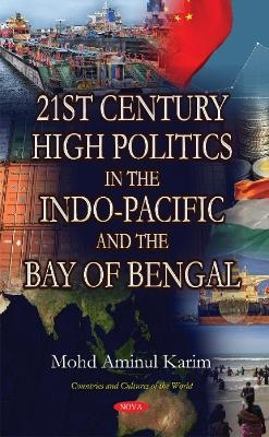 21st Century High Politics in the Indo-Pacific & the Bay of Bengal - Mohammad Aminul Karim