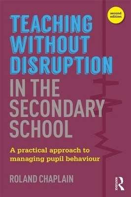 Teaching without Disruption in the Secondary School - Roland Chaplain