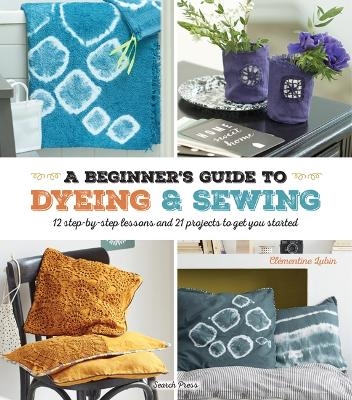 A Beginner's Guide to Dyeing and Sewing - Clémentine Lubin