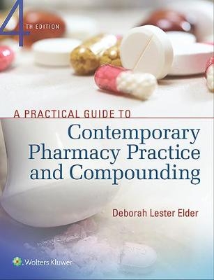 A Practical Guide to Contemporary Pharmacy Practice and Compounding - Deborah Lester Elder