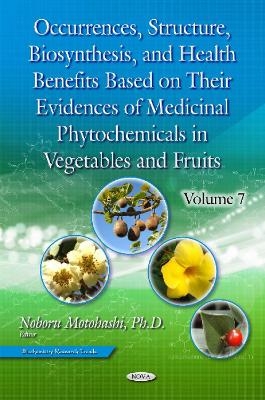 Occurrences, Structure, Biosynthesis & Health Benefits Based on Their Evidences of Medicinal Phytochemicals in Vegetables & Fruits - 