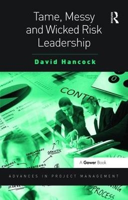 Tame, Messy and Wicked Risk Leadership - David Hancock