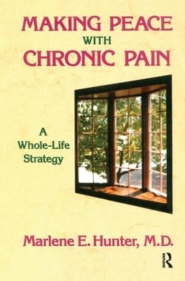 Making Peace With Chronic Pain - Marlene E. Hunter