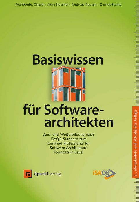 Basiswissen für Softwarearchitekten - Mahbouba Gharbi, Arne Koschel, Andreas Rausch, Gernot Starke