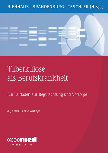 Tuberkulose als Berufskrankheit - Albert Nienhaus, Stephan Brandenburg, Helmut Teschler