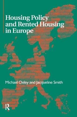 Housing Policy and Rented Housing in Europe - Michael Oxley, Jaqueline Smith