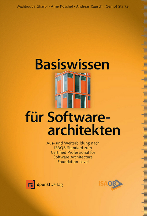 Basiswissen für Software-Architekten - Mahbouba Gharbi, Arne Koschel, Andreas Rausch, Gernot Starke