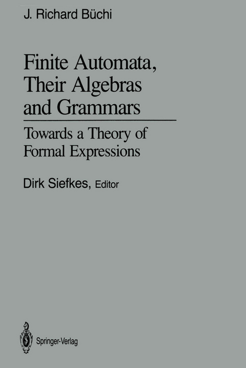 Finite Automata, Their Algebras and Grammars - J. Richard Büchi